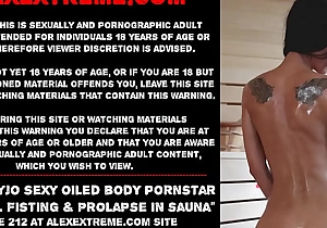 Hotkinkyjo X oiled body pornstar self anal fisting and prolapse in sauna