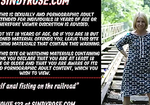 Self anal fisting upstairs rub-down the railroad