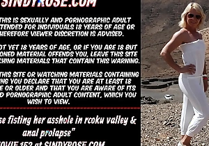 Sindy In top form fisting her dark hole all over rocky valley and anal prolapse